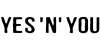 YES ‘N’ YOU YES ‘N’ YOU